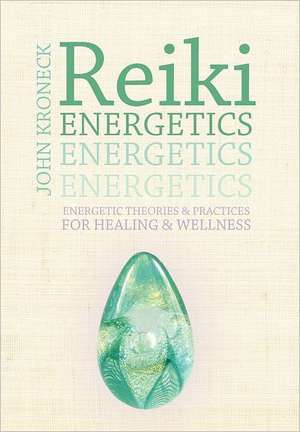 Reiki Energetics de John Kroneck