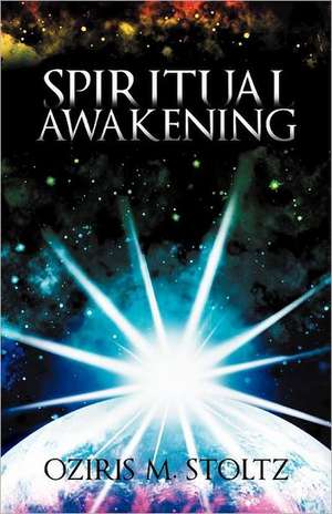 Spiritual Awakening de Oziris M. Stoltz