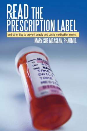 Read the Prescription Label de Mary Sue McAslan Pharm D.