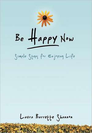 Be Happy Now de Laura Barrette Shannon