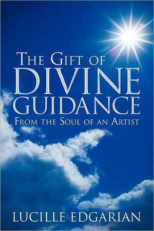 The Gift of Divine Guidance de Lucille Edgarian