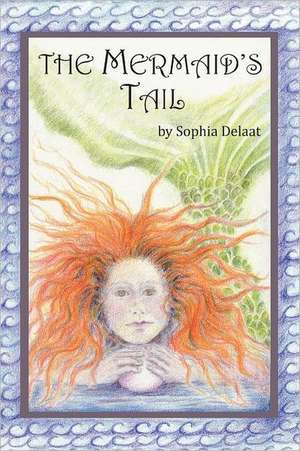 The Mermaid's Tail de Sophia Delaat