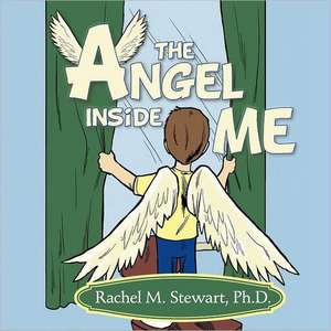 The Angel Inside Me de Rachel M. Stewart Ph. D.