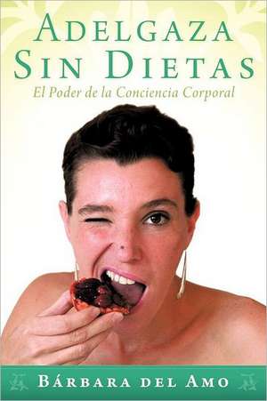 Adelgaza Sin Dietas de B. Rbara Del Amo