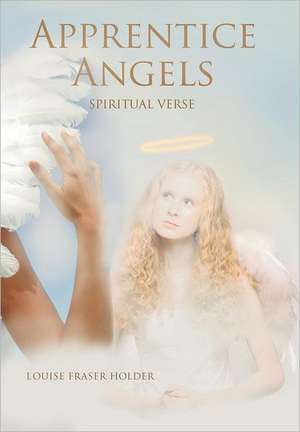 Apprentice Angels de Louise Fraser Holder