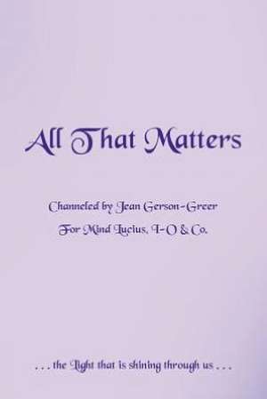 All That Matters de Jean Gerson-Greer