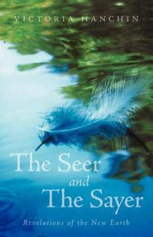 The Seer and the Sayer de Victoria Hanchin