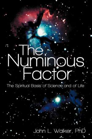 The Numinous Factor de John L. Walker Phd