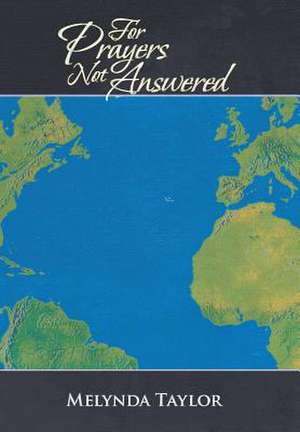 For Prayers Not Answered de Melynda Taylor