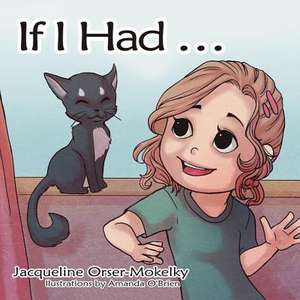 If I Had ... de Jacqueline Orser-Mokelky