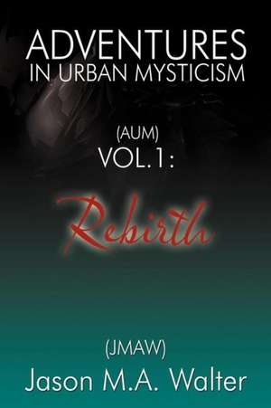 Adventures in Urban Mysticism de Jason M. a. Walter (Jmaw)