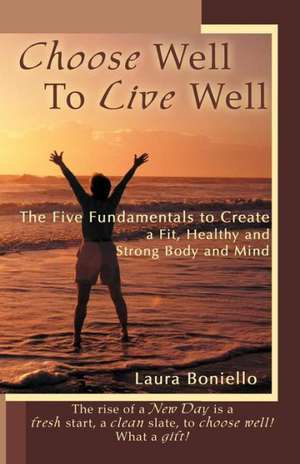 Choose Well to Live Well de Laura Boniello