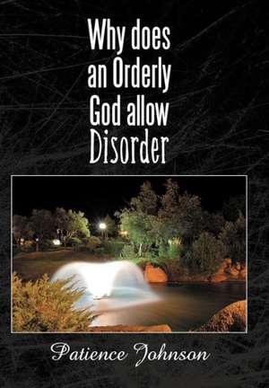 Why Does an Orderly God Allow Disorder de Patience Johnson