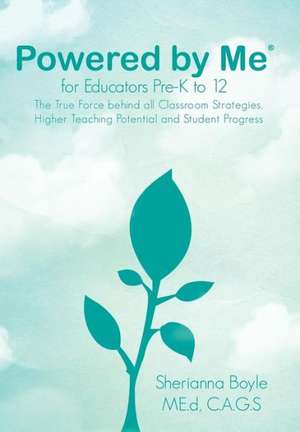 Powered by Me for Educators(r) Pre-K to 12 de Sherianna Boyle