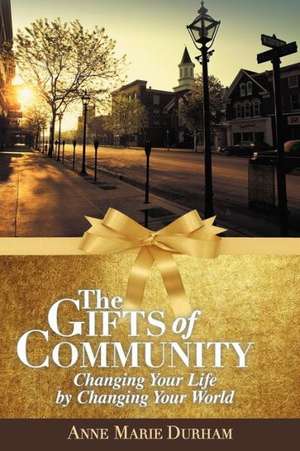 The Gifts of Community de Anne Marie Durham