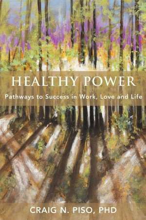 Healthy Power de Craig N. Piso Phd