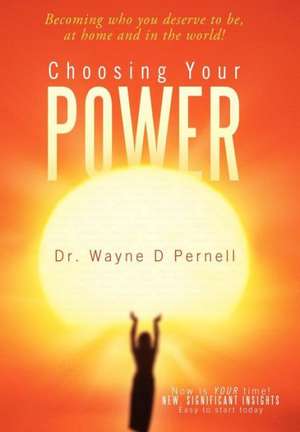 Choosing Your Power de Wayne D. Pernell