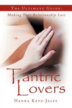 Tantric Lovers de Hanna Katz-Jelfs