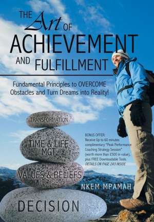 The Art of Achievement and Fulfillment de Nkem Mpamah