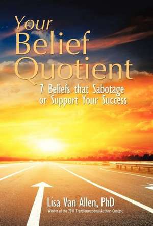 Your Belief Quotient de Lisa Van Allen Phd