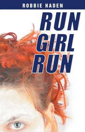 Run Girl Run de Robbie Haden