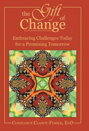 The Gift of Change de Constance Clancy-Fisher Edd