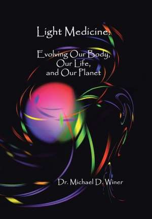 Light Medicine de Michael D. Winer