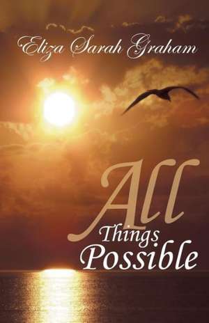 All Things Possible de Eliza Sarah Graham