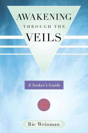 Awakening Through the Veils de Ric Weinman