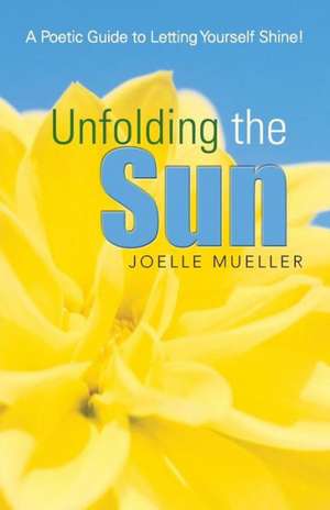 Unfolding the Sun de Joelle L. Mueller