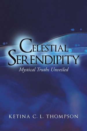 Celestial Serendipity de Ketina C. L. Thompson