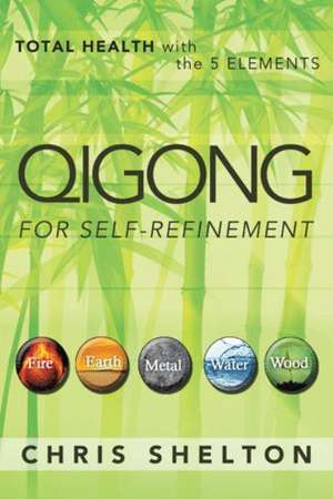 Qigong for Self-Refinement de Chris Shelton