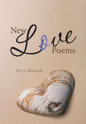 New Love Poems de Terry Benczik