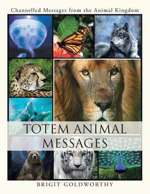 Totem Animal Messages de Brigit Goldworthy