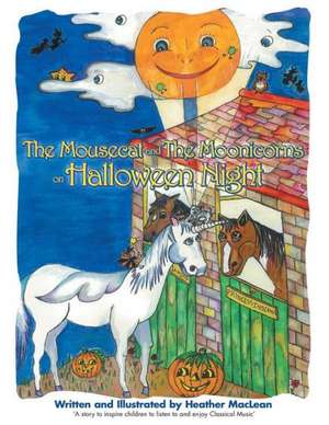 The Mousecat and the Moonicorns on Halloween Night de Heather MacLean