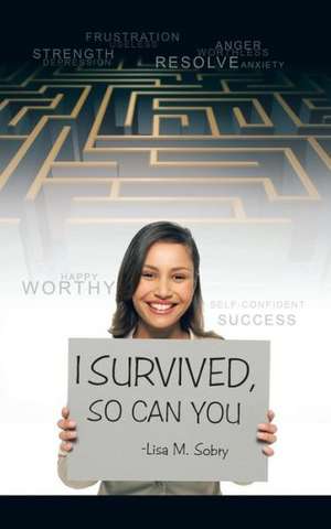 I Survived, So Can You de Lisa M. Sobry