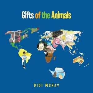 Gifts of the Animals de Didi McKay