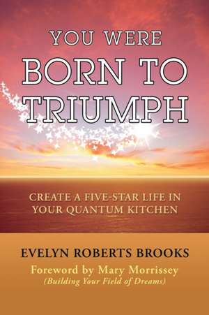 You Were Born to Triumph de Evelyn Roberts Brooks