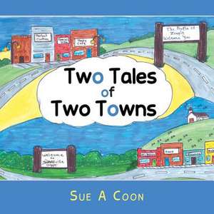 Two Tales of Two Towns de Sue A. Coon