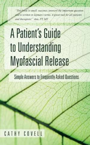 A Patient's Guide to Understanding Myofascial Release de Cathy Covell