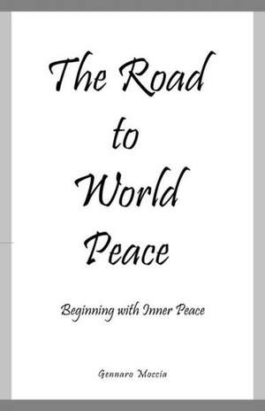 The Road to World Peace de Gennaro Moccia