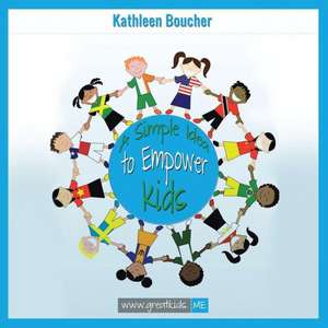 A Simple Idea to Empower Kids de Kathleen Boucher