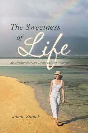 The Sweetness of Life de Jamie Zunick