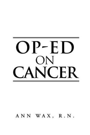 Op-Ed on Cancer de Ann Wax R. N.