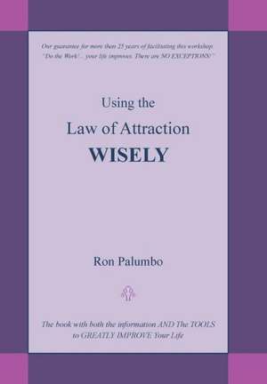 Using the Law of Attraction Wisely de Ron Palumbo