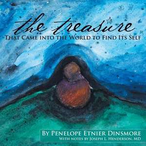 The Treasure That Came Into the World to Find Its Self. de Penelope Etnier Dinsmore