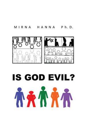 Is God Evil? de Mirna Hanna Ph. D.