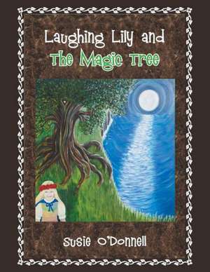 Laughing Lily and the Magic Tree de Susie O'Donnell