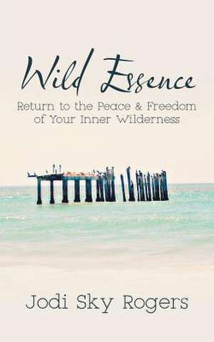 Wild Essence de Jodi Rogers