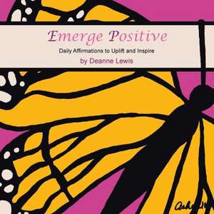 Emerge Positive de Deanne Lewis